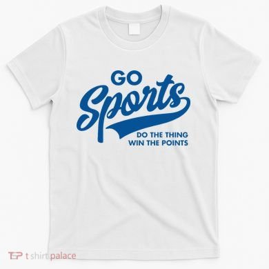 Go Sports Do The Thing Win The Points T-Shirt