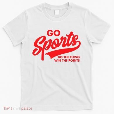 Go Sports Do The Thing Win The Points Funny Red Text T-Shirt