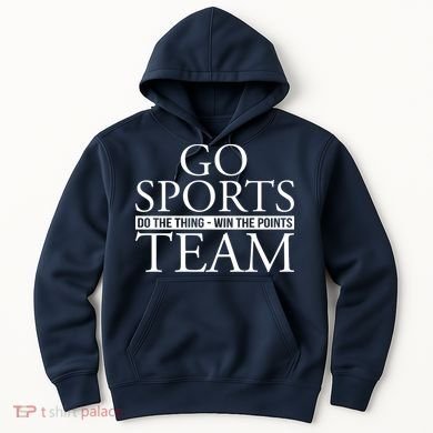 Go Sports Do The Thing Win The Points Team Hoodie