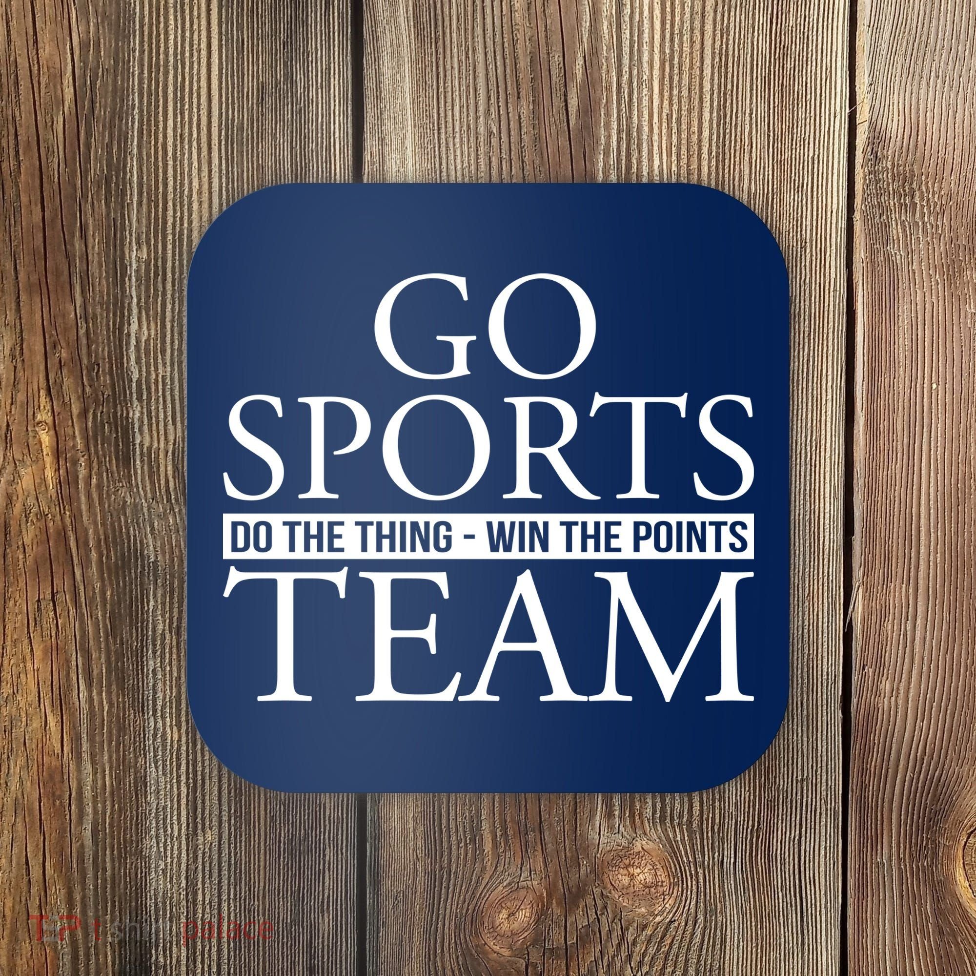 Go Sports Do The Thing Win The Points Team Coaster