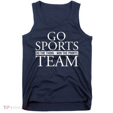 Go Sports Do The Thing Win The Points Team Tank Top