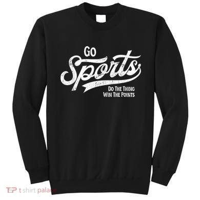 Go Sports Do The Thing Win The Points Sweatshirt