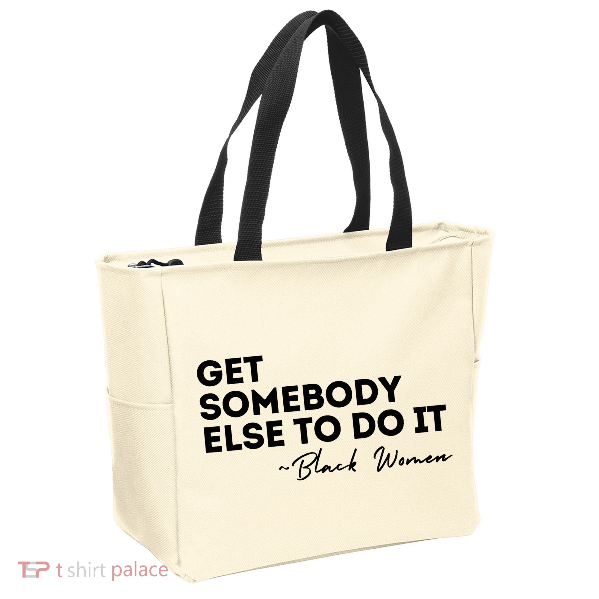 Get Somebody Else To Do It Black Women Are Tired Rest Tote Bag
