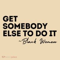 Get Somebody Else To Do It Black Women Are Tired Rest Tote Bag thumb 4
