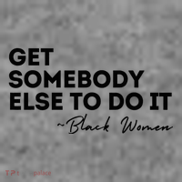Get Somebody Else To Do It Black Women Are Tired Rest Toddler Hoodie thumb 2