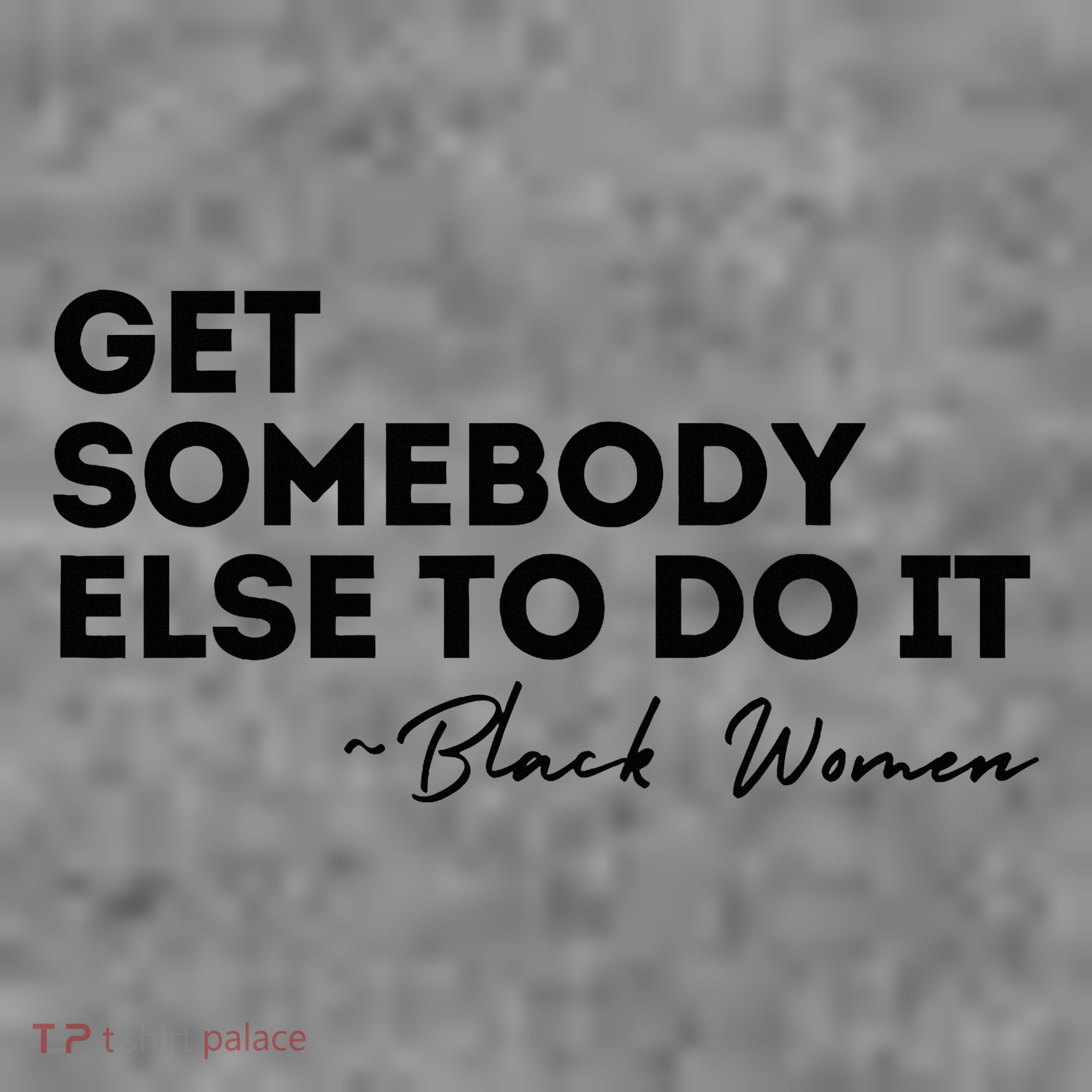 Get Somebody Else To Do It Black Women Are Tired Rest Toddler Hoodie