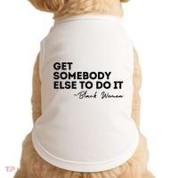 Get Somebody Else To Do It Black Women Are Tired Rest Doggie Tank thumb 0