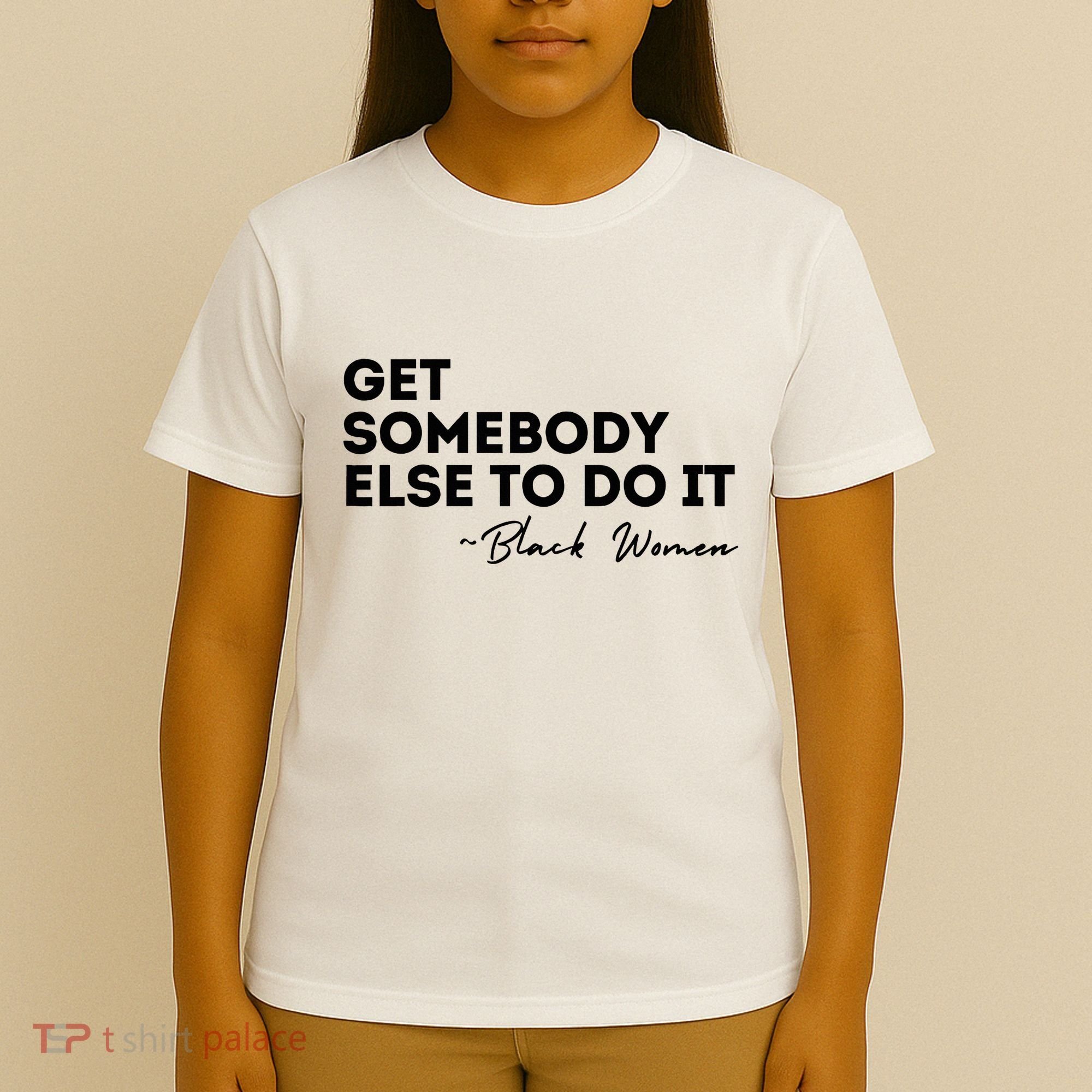 Get Somebody Else To Do It Black Women Are Tired Rest T-Shirt