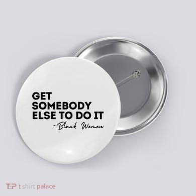 Get Somebody Else To Do It Black Women Are Tired Rest Button