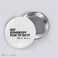 Get Somebody Else To Do It Black Women Are Tired Rest Button thumb 0