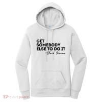 Get Somebody Else To Do It Black Women Are Tired Rest Women's Hoodie thumb 0