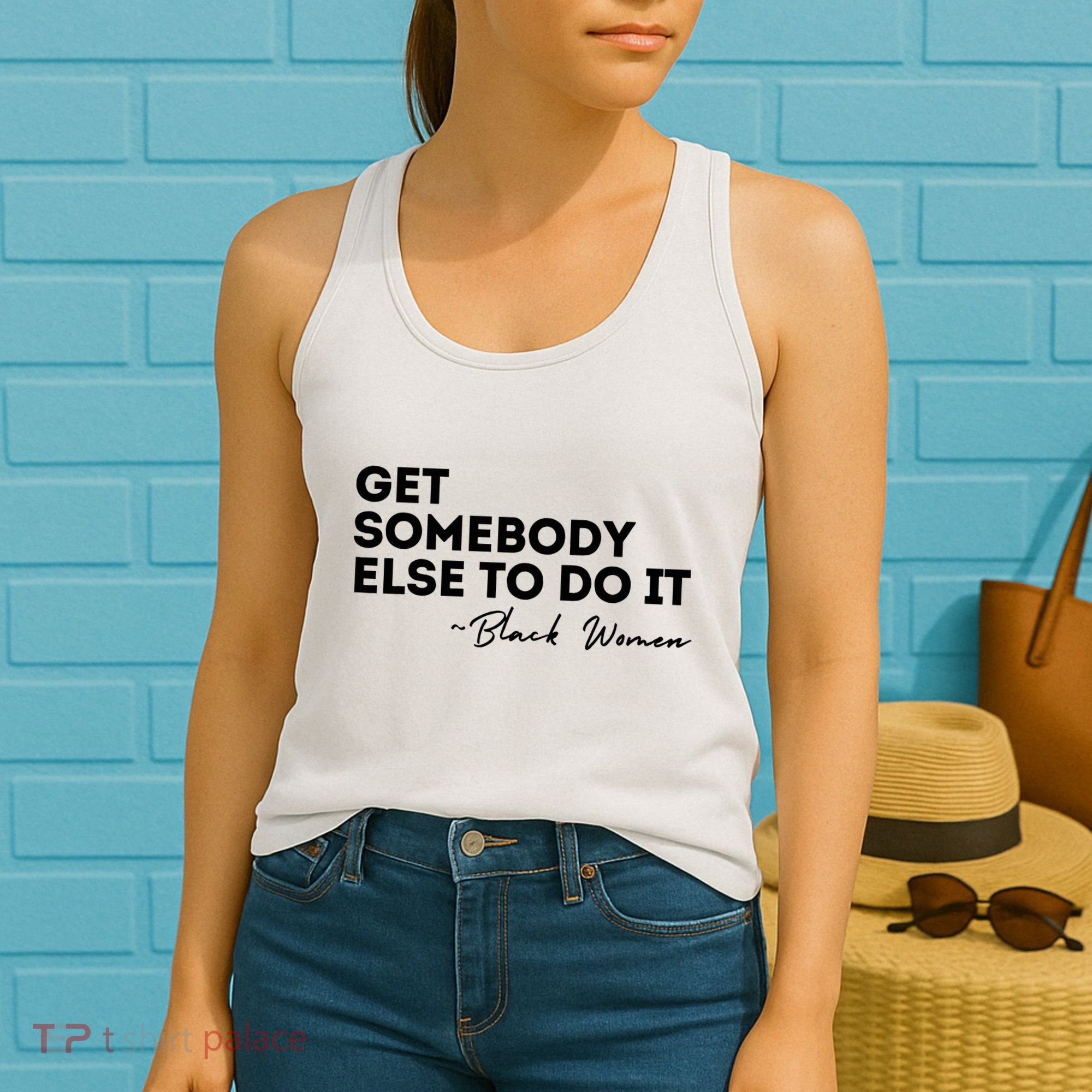 Get Somebody Else To Do It Black Women Are Tired Rest Women's Tank Top