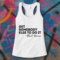 Get Somebody Else To Do It Black Women Are Tired Rest Women's Tank Top thumb 3