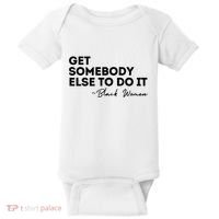 Get Somebody Else To Do It Black Women Are Tired Rest Baby Bodysuit thumb 0