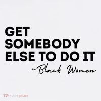 Get Somebody Else To Do It Black Women Are Tired Rest Baby Bodysuit thumb 2