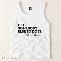 Get Somebody Else To Do It Black Women Are Tired Rest Tank Top thumb 2