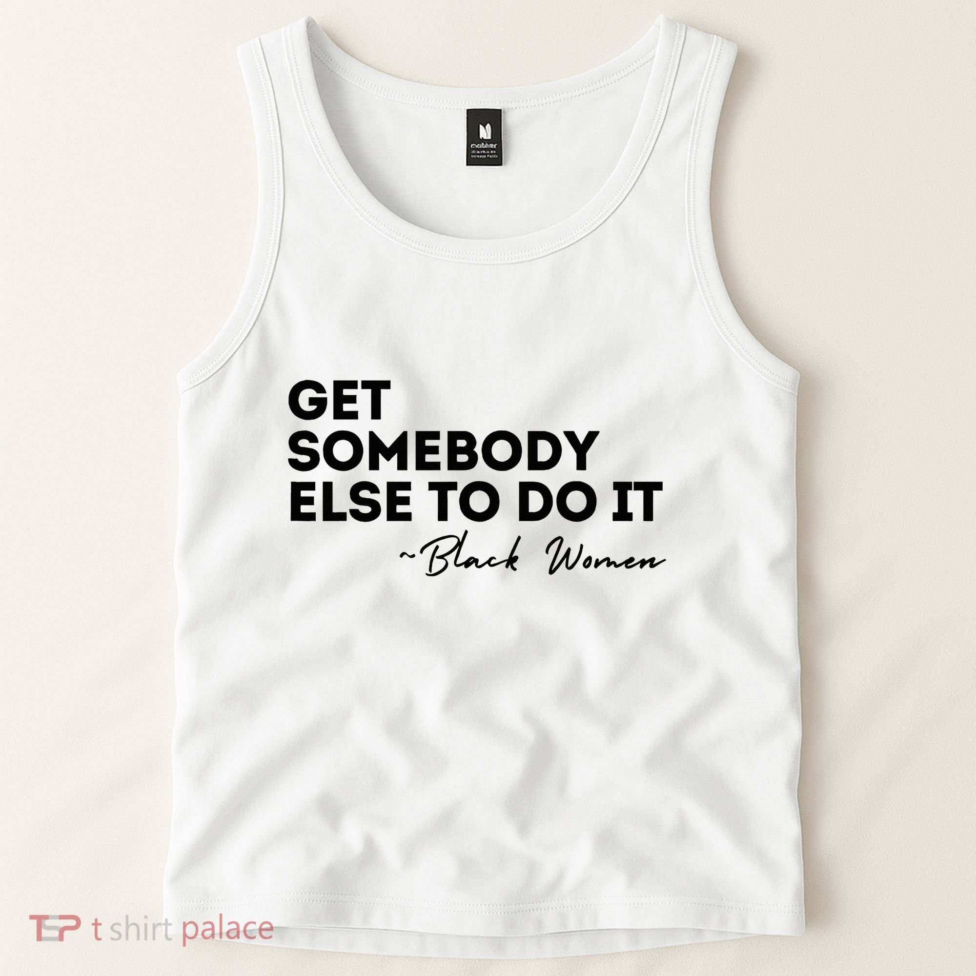 Get Somebody Else To Do It Black Women Are Tired Rest Tank Top