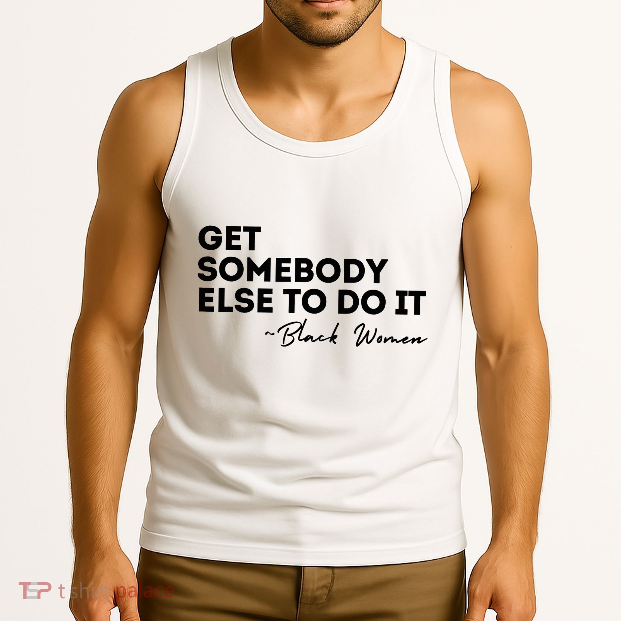 Get Somebody Else To Do It Black Women Are Tired Rest Tank Top