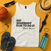 Get Somebody Else To Do It Black Women Are Tired Rest Tank Top thumb 4