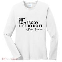 Get Somebody Else To Do It Black Women Are Tired Rest Women's Long Sleeve Shirt thumb 0