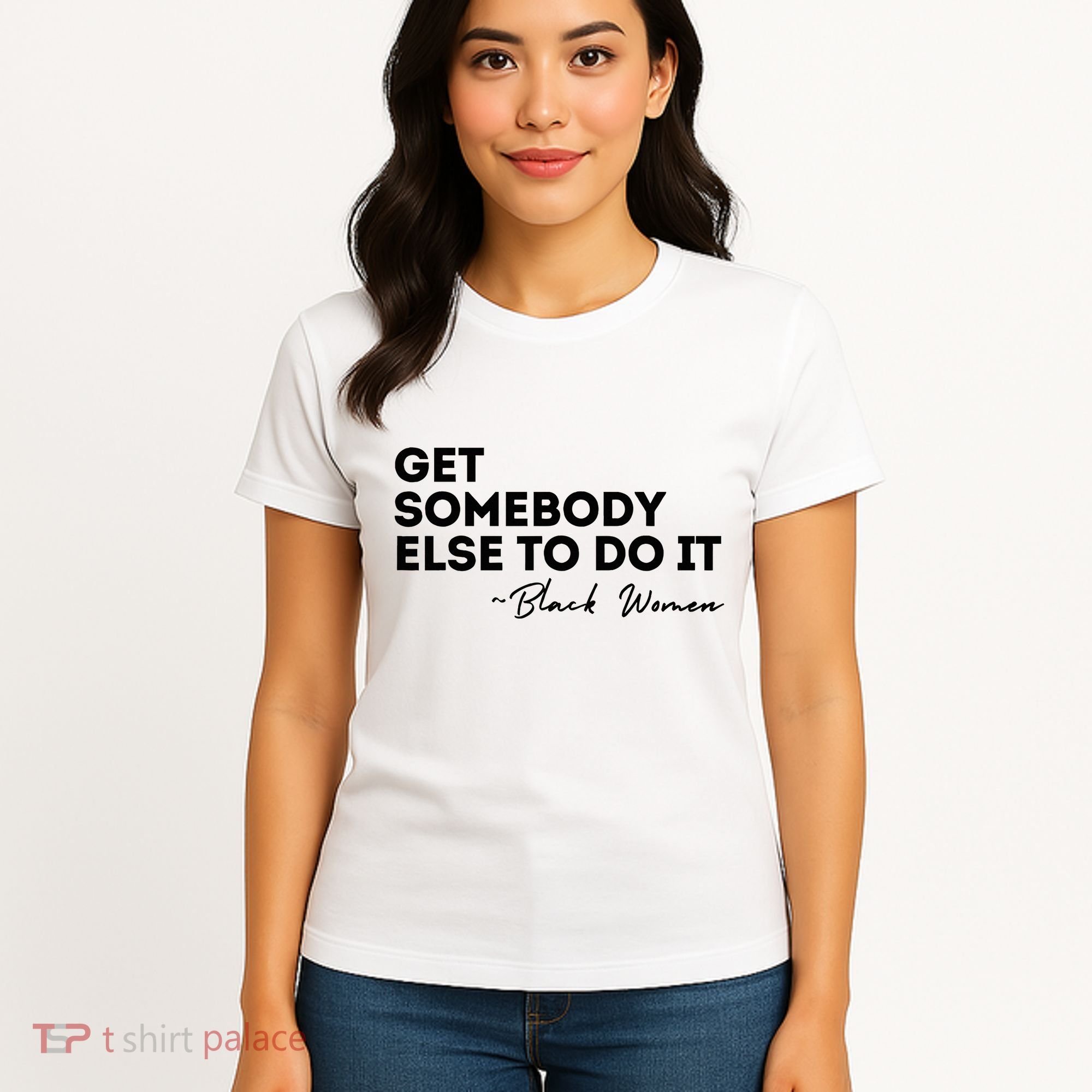 Get Somebody Else To Do It Black Women Are Tired Rest Women's T-Shirt