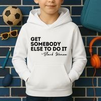 Get Somebody Else To Do It Black Women Are Tired Rest Kids Hoodie thumb 2