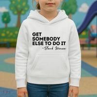 Get Somebody Else To Do It Black Women Are Tired Rest Kids Hoodie thumb 3