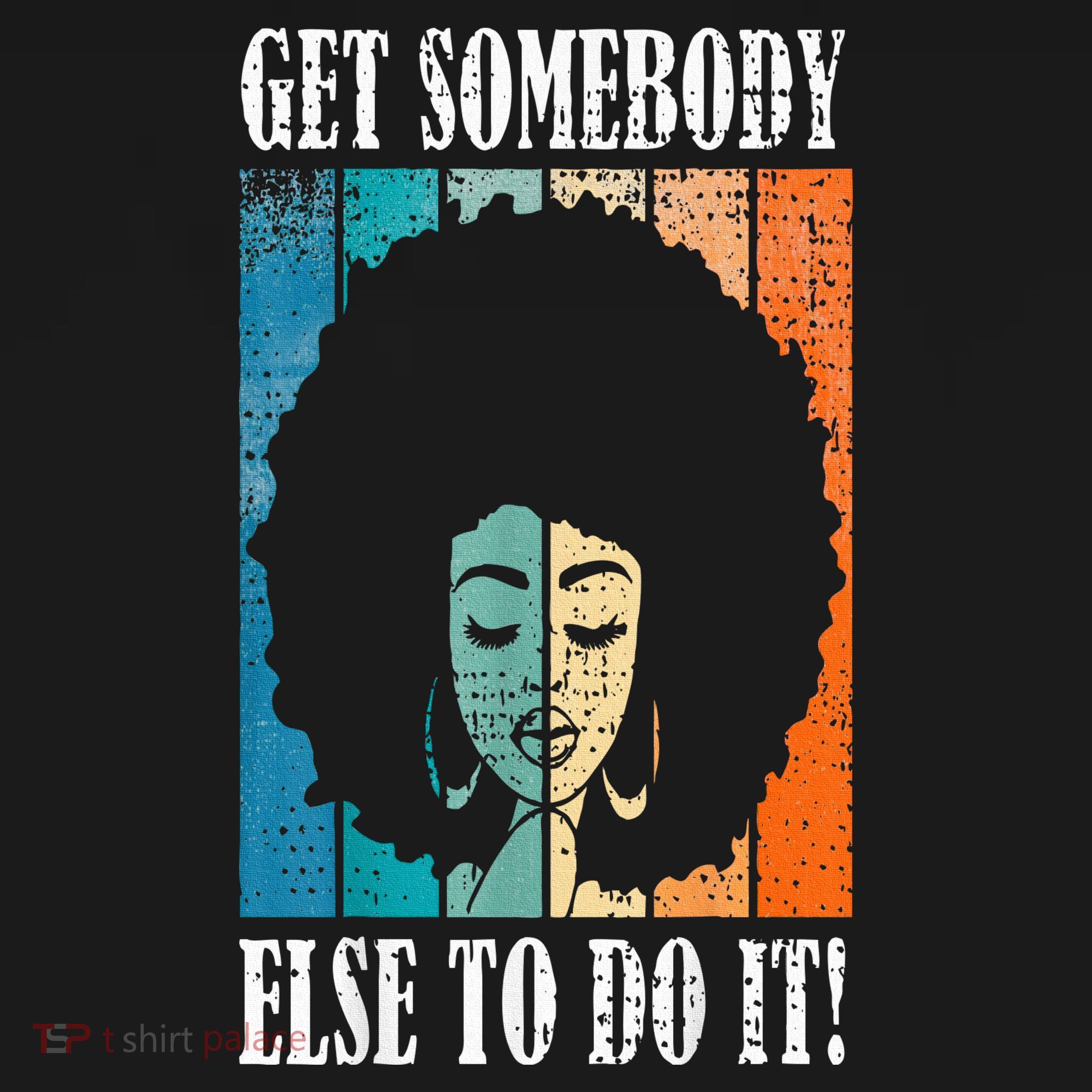 Get Somebody Else To Do It Black Women Are Tired Rest Backpack