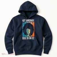 Get Somebody Else To Do It Black Women Are Tired Rest Hoodie thumb 0