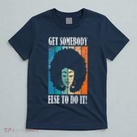 Get Somebody Else To Do It Black Women Are Tired Rest T-Shirt thumb 5