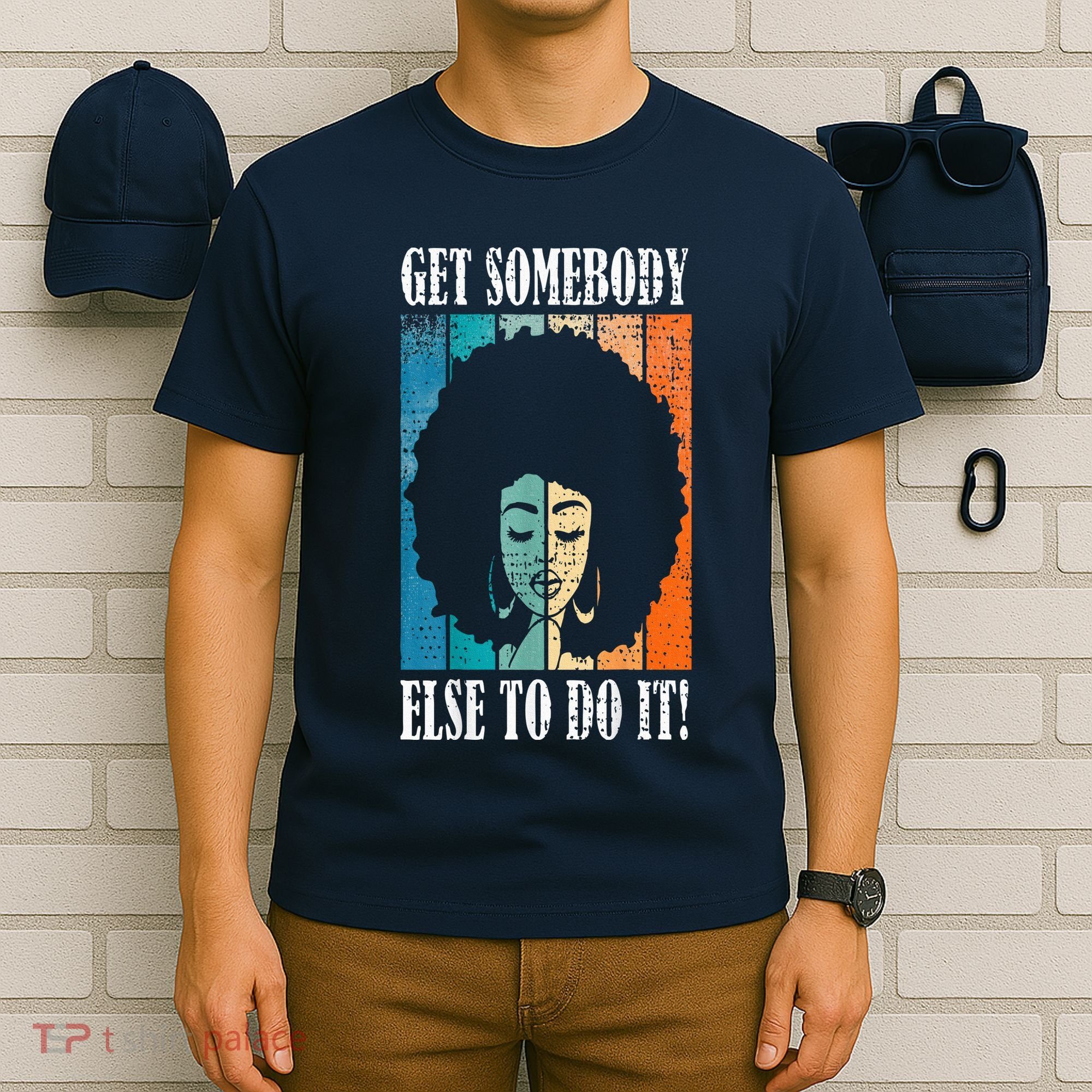 Get Somebody Else To Do It Black Women Are Tired Rest T-Shirt
