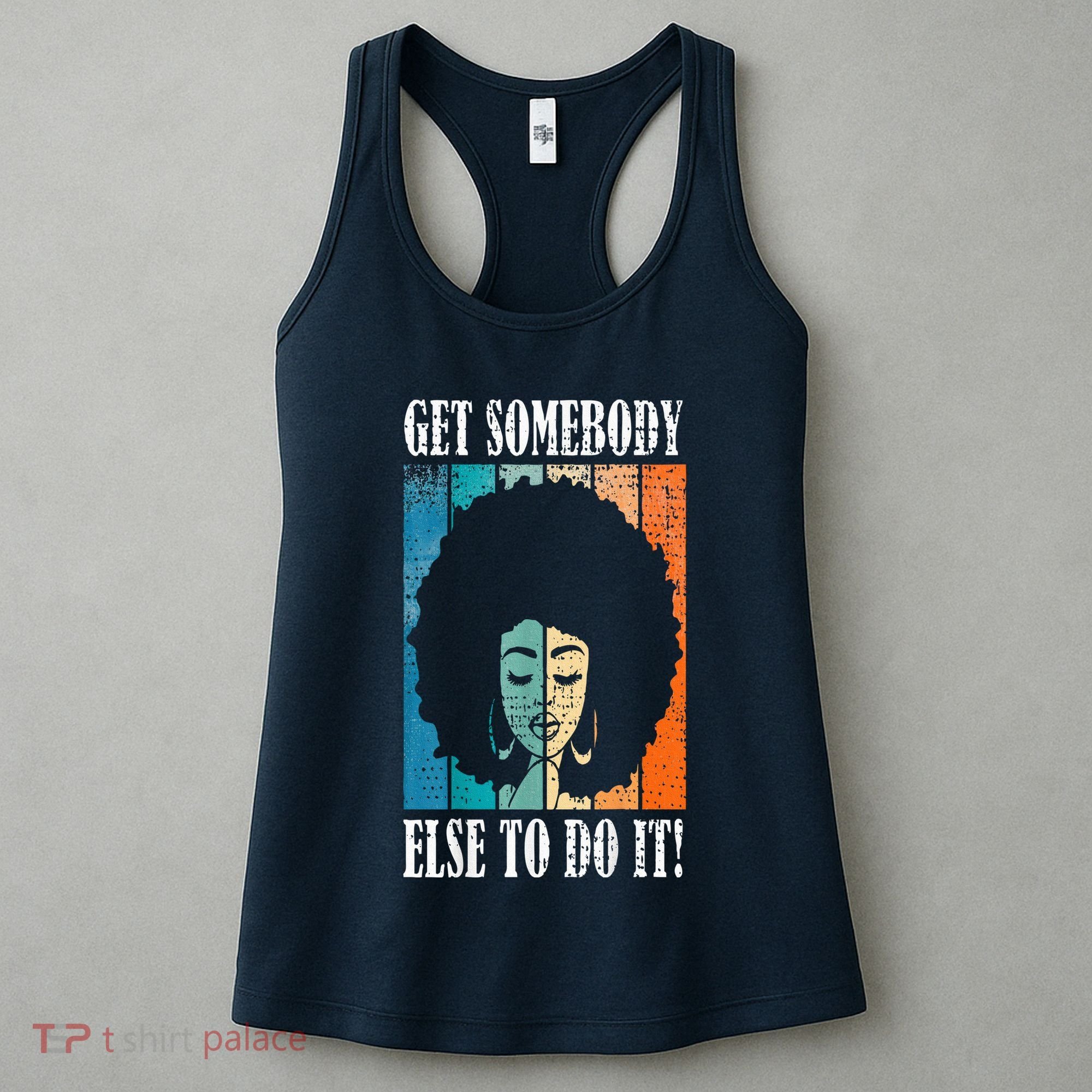 Get Somebody Else To Do It Black Women Are Tired Rest Women's Tank Top