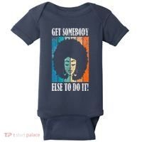 Get Somebody Else To Do It Black Women Are Tired Rest Baby Bodysuit thumb 0