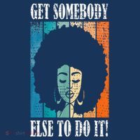 Get Somebody Else To Do It Black Women Are Tired Rest Golf Towel thumb 3