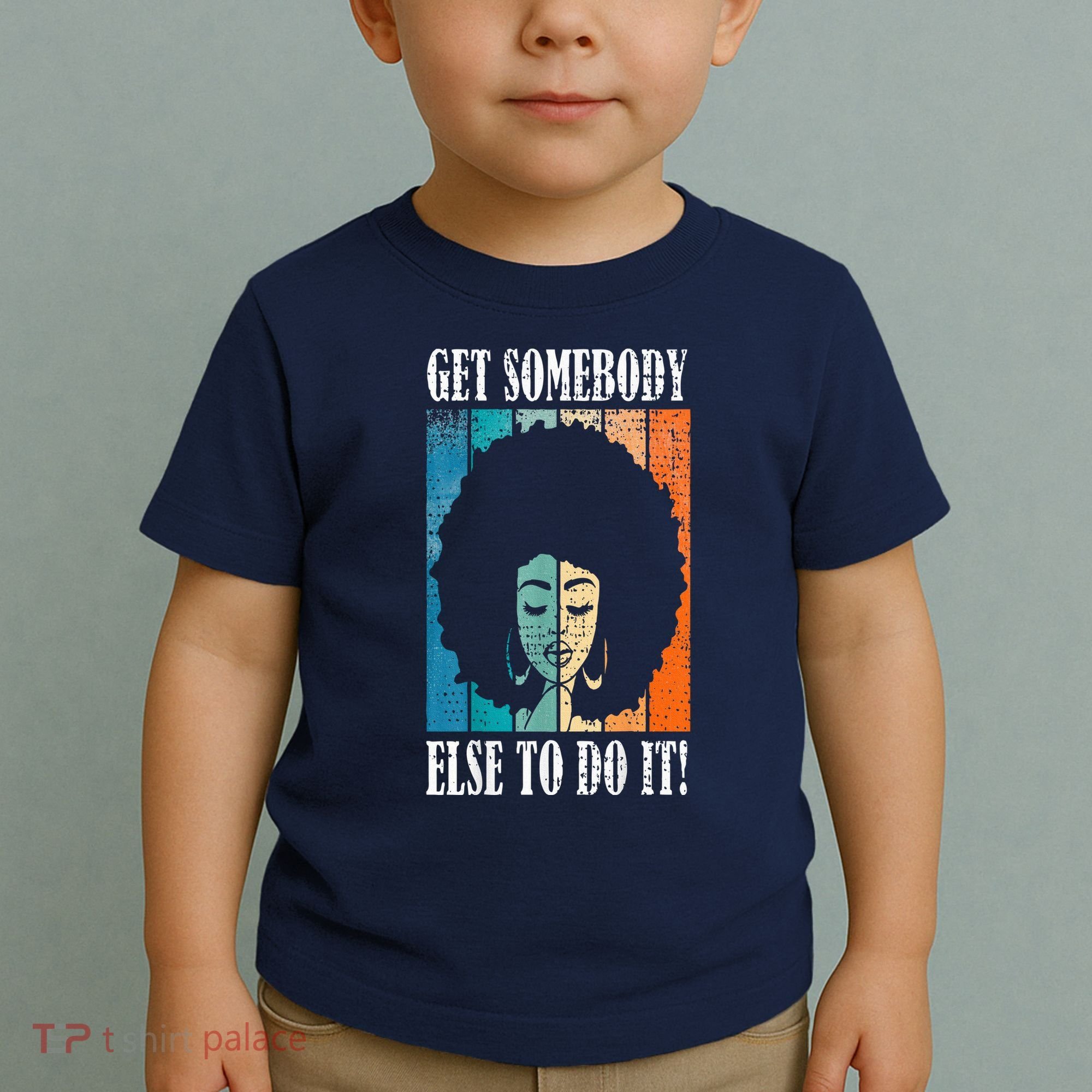 Get Somebody Else To Do It Black Women Are Tired Rest Toddler T-Shirt