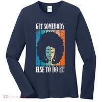 Get Somebody Else To Do It Black Women Are Tired Rest Women's Long Sleeve Shirt thumb 0