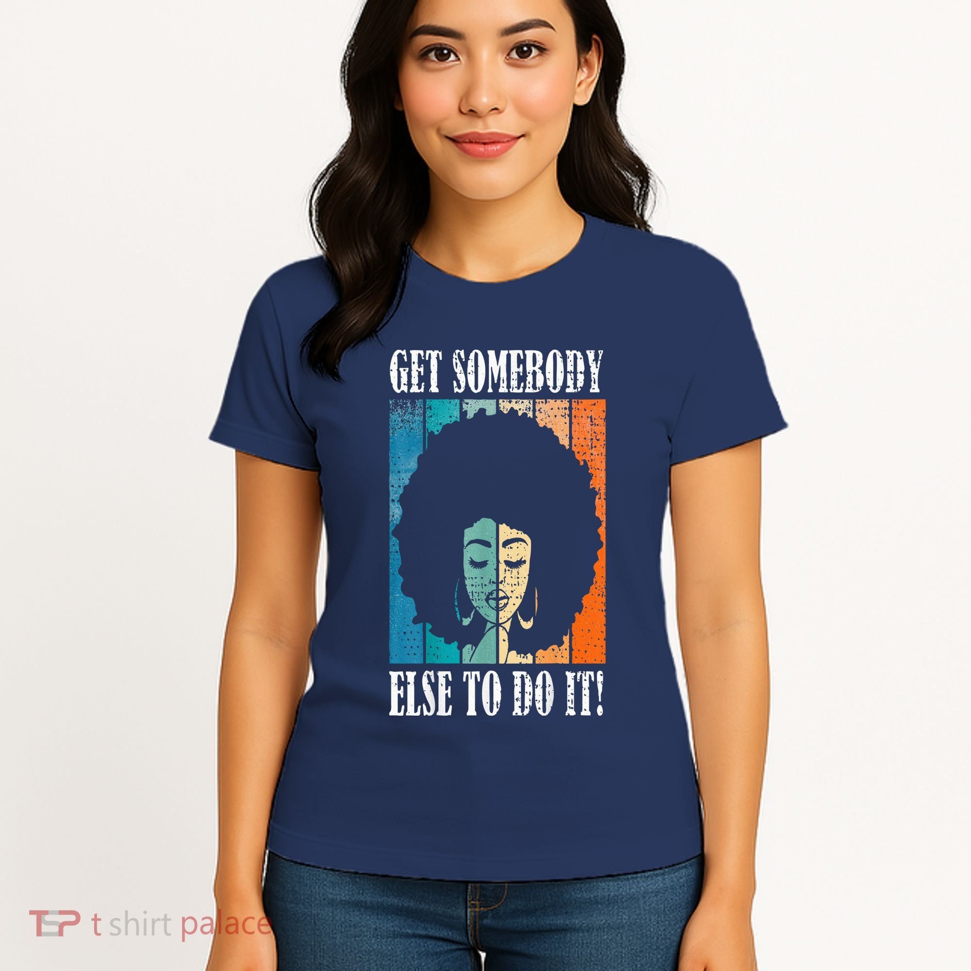 Get Somebody Else To Do It Black Women Are Tired Rest Women's T-Shirt