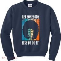 Get Somebody Else To Do It Black Women Are Tired Rest Kids Sweatshirt thumb 0