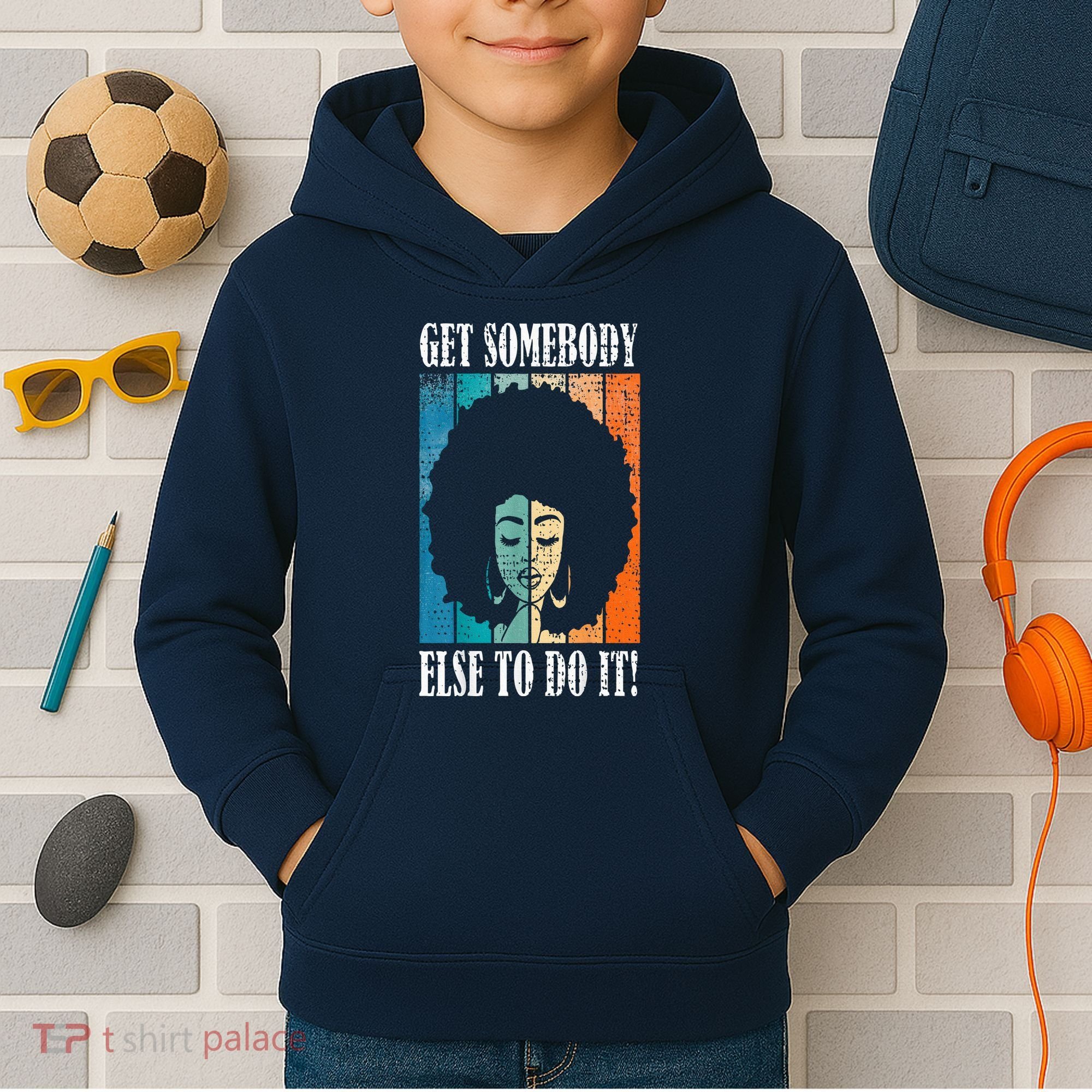 Get Somebody Else To Do It Black Women Are Tired Rest Kids Hoodie
