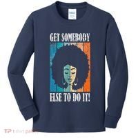 Get Somebody Else To Do It Black Women Are Tired Rest Kids Long Sleeve Shirt thumb 0