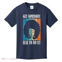 Get Somebody Else To Do It Black Women Are Tired Rest Kids T-Shirt thumb 0