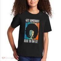 Get Somebody Else To Do It Black Women Are Tired Rest Kids T-Shirt thumb 2
