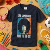 Get Somebody Else To Do It Black Women Are Tired Rest Kids T-Shirt thumb 3