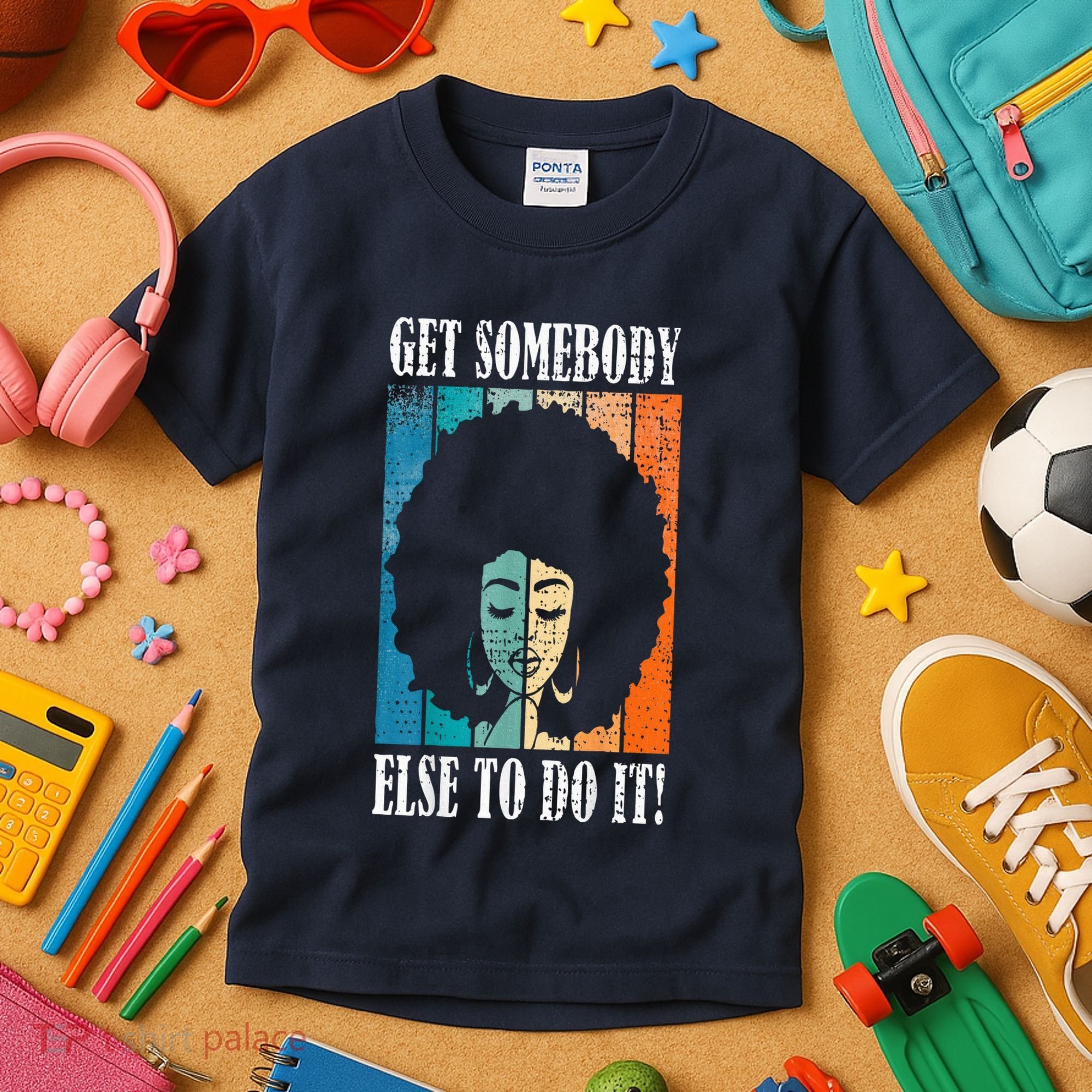 Get Somebody Else To Do It Black Women Are Tired Rest Kids T-Shirt