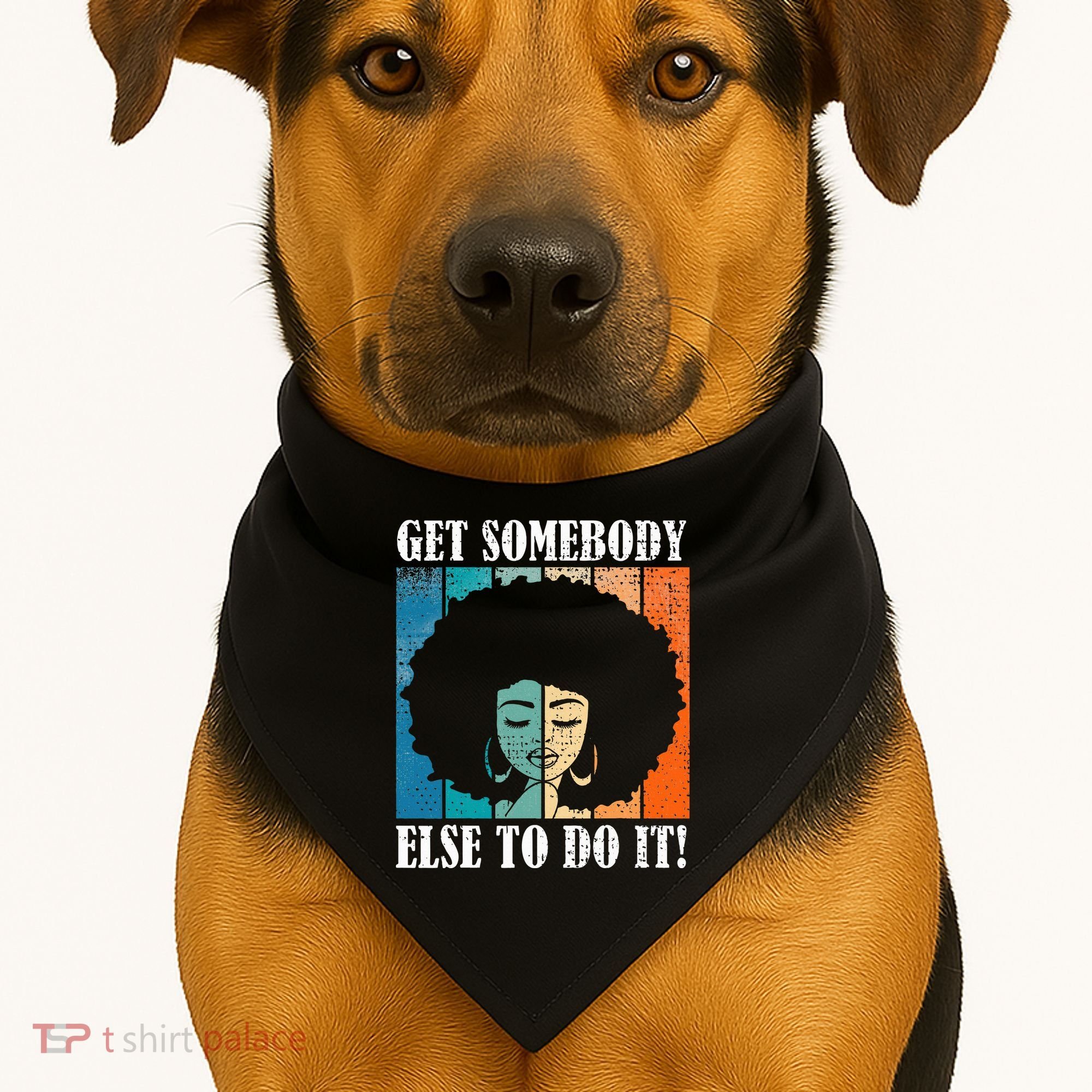 Get Somebody Else To Do It Black Women Are Tired Rest USA-Made Doggie Bandana