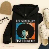 Get Somebody Else To Do It Black Women Are Tired Rest Hoodie thumb 4