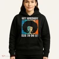 Get Somebody Else To Do It Black Women Are Tired Rest Hoodie thumb 5