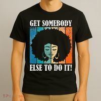 Get Somebody Else To Do It Black Women Are Tired Rest T-Shirt thumb 3