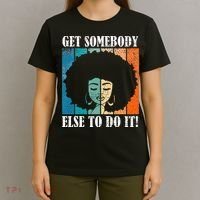 Get Somebody Else To Do It Black Women Are Tired Rest T-Shirt thumb 4