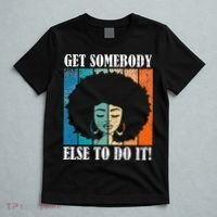 Get Somebody Else To Do It Black Women Are Tired Rest T-Shirt thumb 5